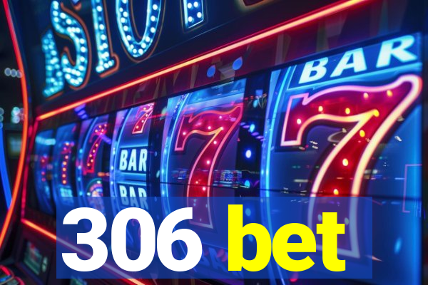 306 bet